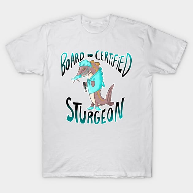 Board Certified Sturgeon the Surgeon (digital) T-Shirt by narwhalwall